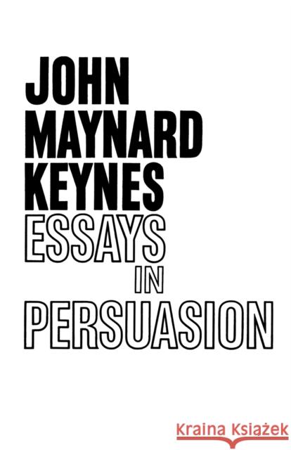 Essays in Persuasion John Maynard Keynes 9780393001907 W. W. Norton & Company