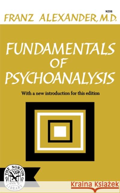 Fundamentals of Psychoanalysis Franz Alexander 9780393002065 W. W. Norton & Company