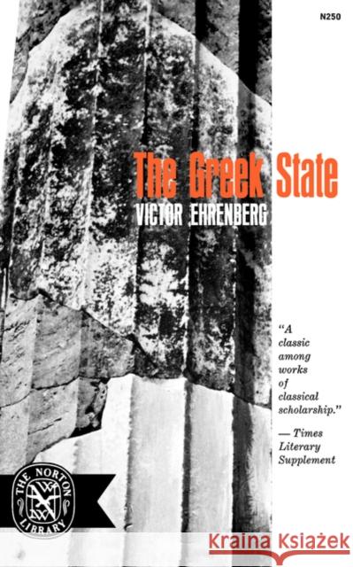 The Greek State Victor Ehrenberg 9780393002508 W. W. Norton & Company