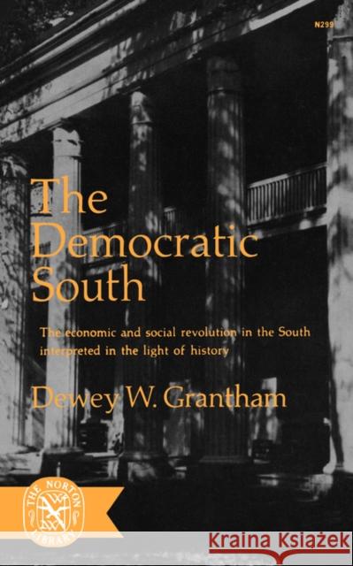 The Democratic South Dewey W. Grantham 9780393002997 W. W. Norton & Company