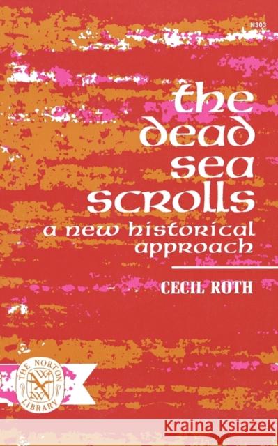 The Dead Sea Scrolls: A New Historical Approach Roth, Cecil 9780393003031