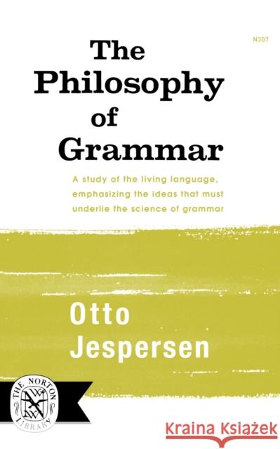 The Philosophy of Grammar Otto Jespersen 9780393003079 W W NORTON & CO LTD