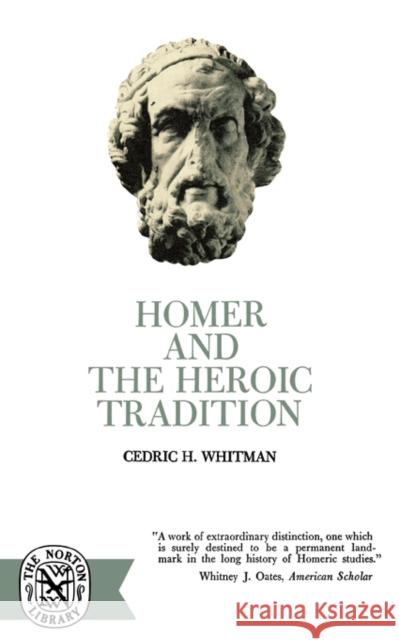 Homer and the Heroic Tradition Cedric H. Whitman 9780393003130 W. W. Norton & Company