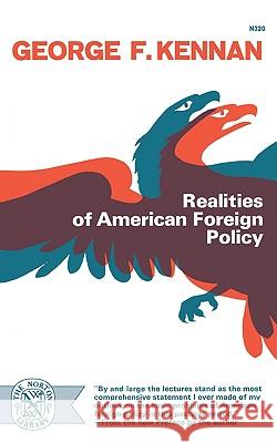 Realities of American Foreign Policy George F. Kennan 9780393003208 W. W. Norton & Company