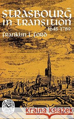 Strasbourg in Transition Franklin L. Ford 9780393003215 W. W. Norton & Company