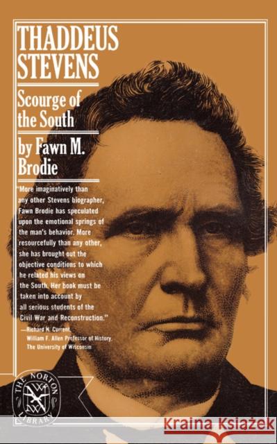Thaddeus Stevens: Scourge of the South Brodie, Fawn McKay 9780393003314 W. W. Norton & Company