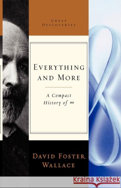 Everything and More: A Compact History of Infinity Wallace, David Foster 9780393003383 W. W. Norton & Company