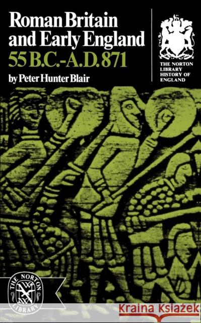 Roman Britain and Early England: 55 B.C.-A.D. 871 Blair, Hunter 9780393003611 W. W. Norton & Company