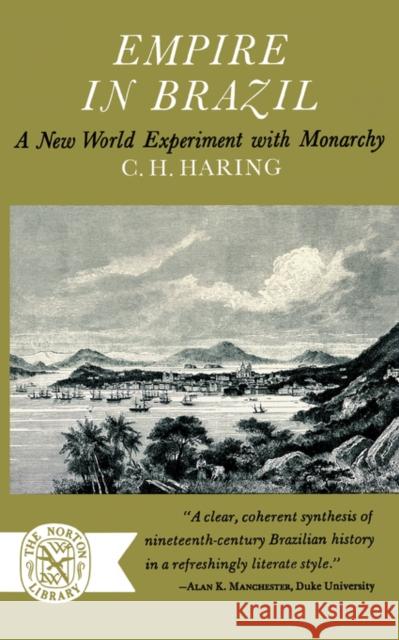 Empire in Brazil: A New World Experiment with Monarchy Haring, C. H. 9780393003864 W. W. Norton & Company