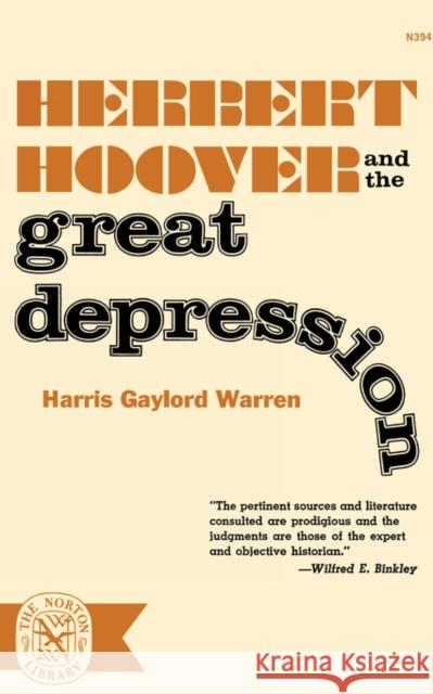 Herbert Hoover and the Great Depression Harris Gaylord Warren 9780393003949