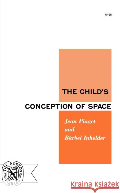 The Child's Conception of Space Jean Piaget Barbel Inhelder 9780393004083 W. W. Norton & Company