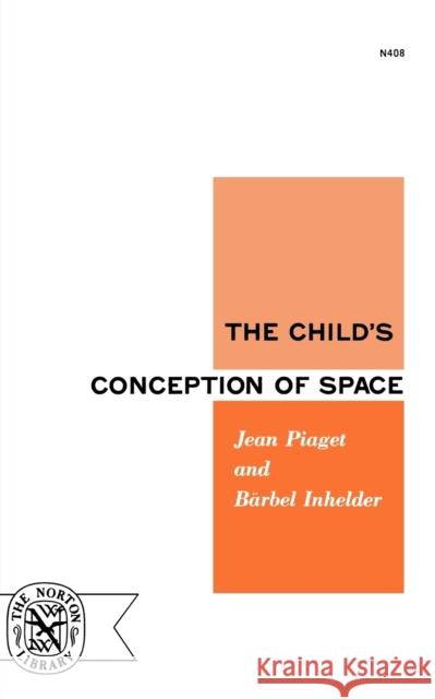 The Child's Conception of Space Jean Piaget Barbel Inhelder 9780393004083