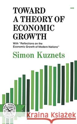 Toward a Theory of Economic Growth Simon Kuznets 9780393004298