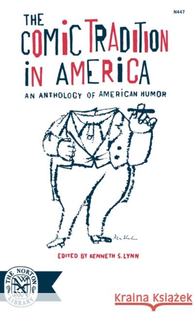 The Comic Tradition in America: An Anthology of American Humor Lynn, Kenneth 9780393004472 W. W. Norton & Company