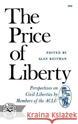 The Price of Liberty: Perspectives on Civil Liberties Reitman, Alan 9780393005059 W. W. Norton & Company