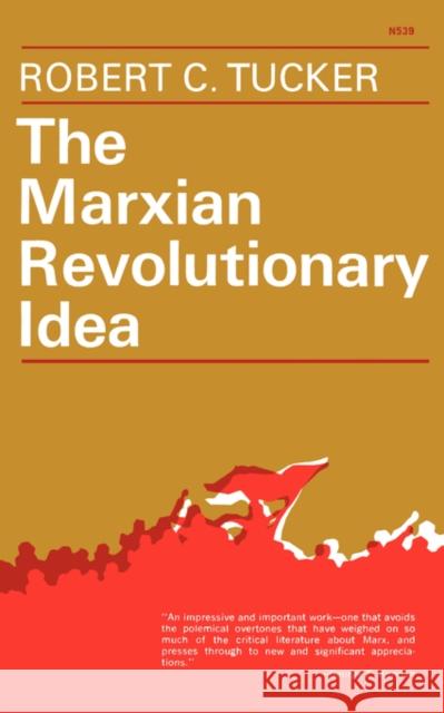 The Marxian Revolutionary Idea Robert Tucker 9780393005394