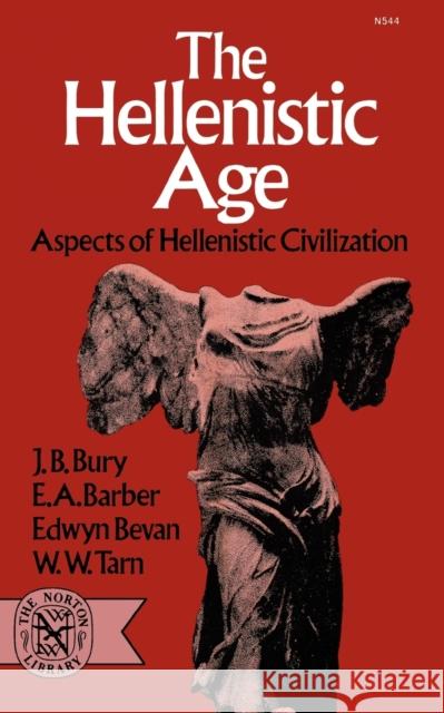 The Hellenistic Age: Aspects of Hellenistic Civilization Bury, J. B. 9780393005448 W. W. Norton & Company