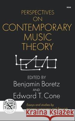 Perspectives on Contemporary Music Theory Benjamin Boretz Benjamin Boretz Edward T. Cole 9780393005486