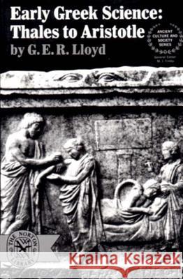 Early Greek Science: Thales to Aristotle Lloyd, G. E. R. 9780393005837 W. W. Norton & Company