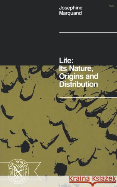 Life: Its Nature, Origins, and Distribution Josephine Marquand N. W. Pirie 9780393005899 W. W. Norton & Company