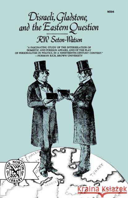 Disraeli, Gladstone, and the Eastern Question R. W. Seton-Watson 9780393005943 W. W. Norton & Company