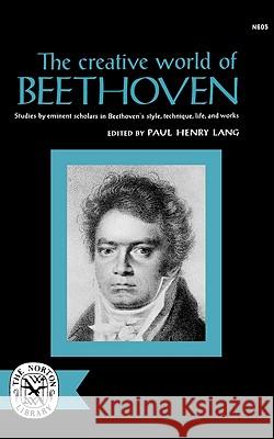 The Creative World of Beethoven Paul Henry Lang Paul Henry Lang 9780393006056 W. W. Norton & Company