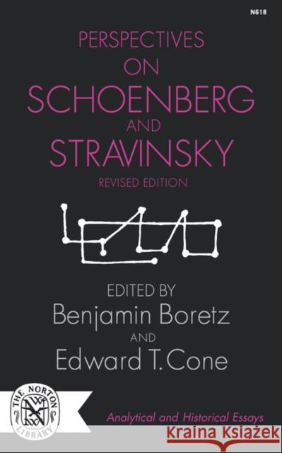 Perspectives on Schoenberg and Stravinsky Benjamin Boretz Benjamin Boretz Edward T. Cone 9780393006186 W. W. Norton & Company