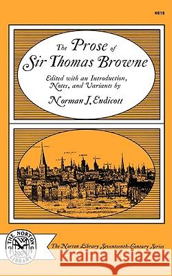 The Prose of Sir Thomas Browne Thomas Browne Norman J. Endicott 9780393006193 W. W. Norton & Company