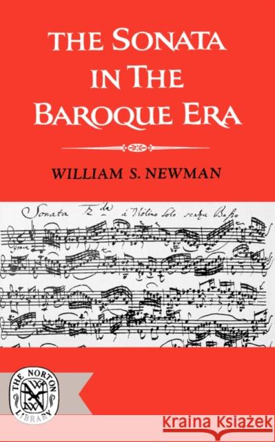 The Sonata in the Baroque Era William S. Newman 9780393006223 W. W. Norton & Company