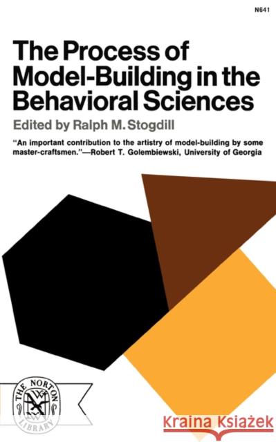 The Process of Model-Building in the Behavioral Sciences Ralph M. Stogdill 9780393006414 W. W. Norton & Company