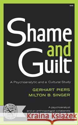 Shame and Guilt: A Psychoanalytic and a Cultural Study Gerhart Piers Milton B. Singer 9780393006490