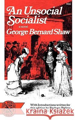 An Unsocial Socialist George Bernard Shaw Bernard Shaw Richard F. Dietrich 9780393006605 W. W. Norton & Company