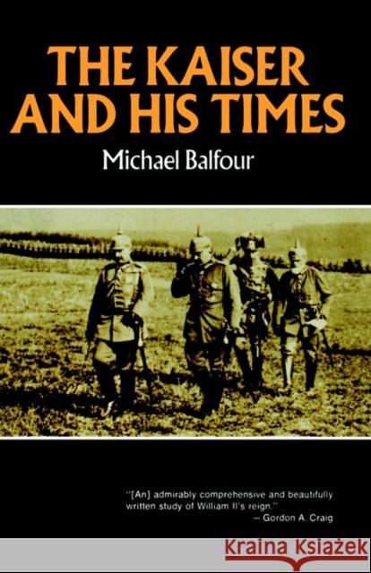 Kaiser and His Times Balfour, Michael 9780393006612 W. W. Norton & Company