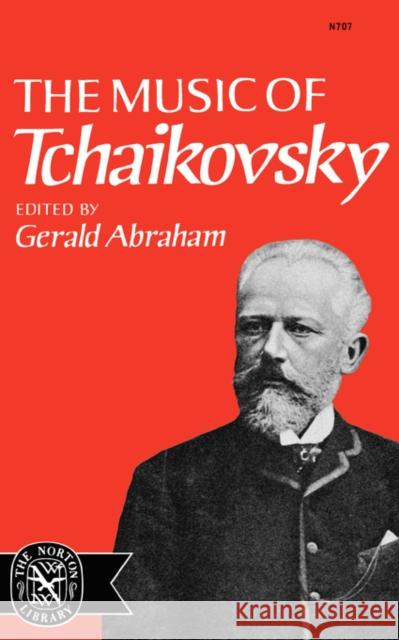 The Music of Tchaikovsky Gerald Abraham 9780393007077 W. W. Norton & Company