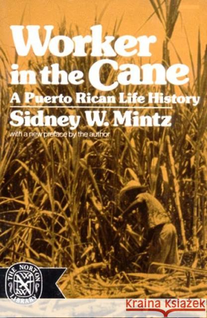 Worker in the Cane: A Puerto Rican Life History (Revised) Mintz, Sidney W. 9780393007312 W. W. Norton & Company