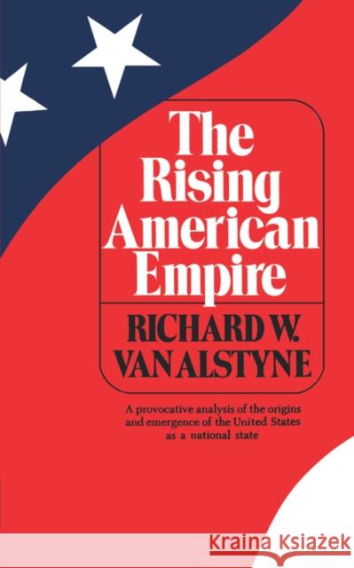 The Rising American Empire Richard W. Va Alstyne Van 9780393007503 W. W. Norton & Company