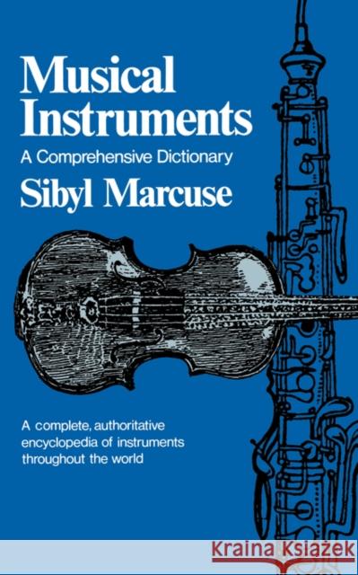 Musical Instruments: A Comprehensive Dictionary Marcuse, Sibyl 9780393007589 W. W. Norton & Company