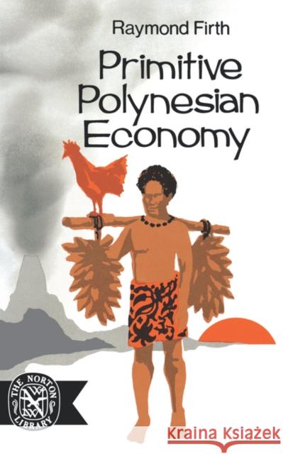 Primitive Polynesian Economy Raymond Firth 9780393007749 