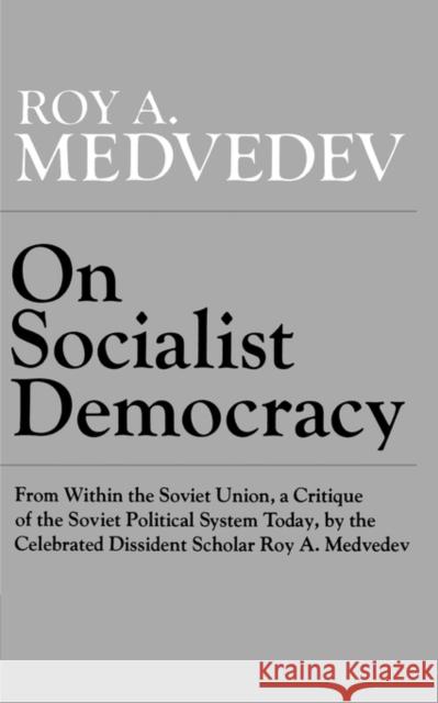 On Socialist Democracy Roy A. Medredev Roy Aleksandrovich Medvedev 9780393008500 W. W. Norton & Company