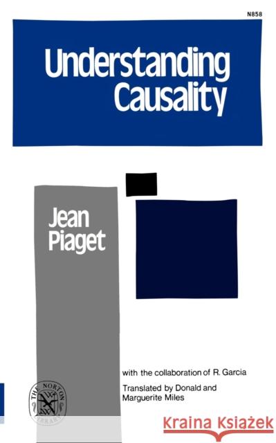 Understanding Causality Jean Piaget R. Garcia Donald Miles 9780393008586