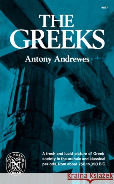 The Greeks Anthony Andrew Antony Andrewes 9780393008777 W. W. Norton & Company