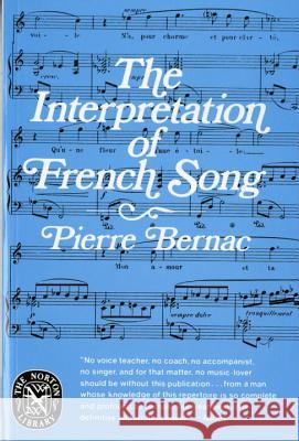 The Interpretation of French Song Pierre Bernac 9780393008784 NORTON