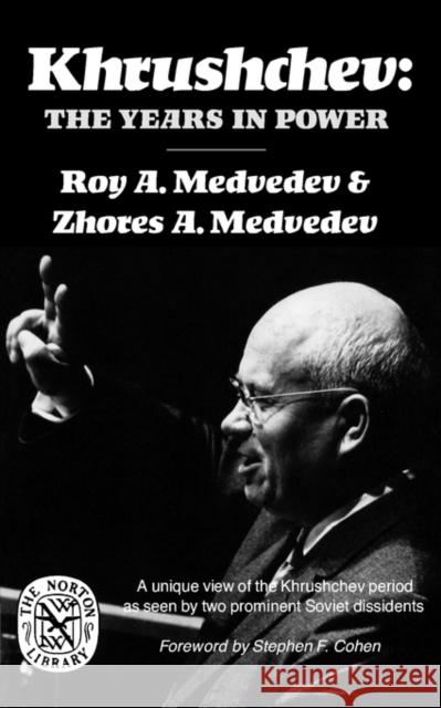 Khrushchev: The Years in Power Medvedev, Roy Aleksandrovich 9780393008791 W. W. Norton & Company