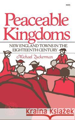 Peaceable Kingdoms: New England Towns in the Eighteenth Century Michael Zuckerman 9780393008951