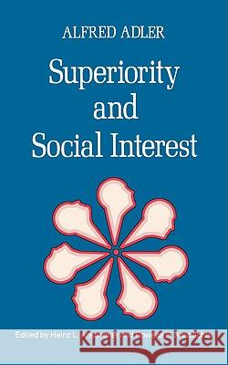 Superiority and Social Interest: A Collection of Later Writings Alfred Adler Heinz L. Ansbacher Rowena R. Ansbacher 9780393009101 W. W. Norton & Company