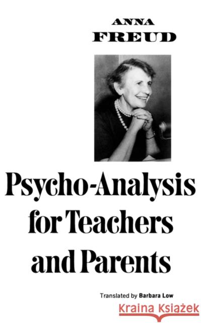 Psycho-Analysis for Teachers and Parents Anna Freud Barbara Low 9780393009187