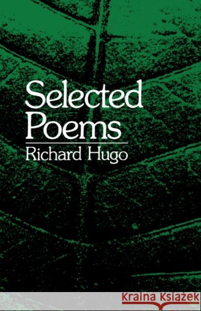 Selected Poems Richard Hugo 9780393009361