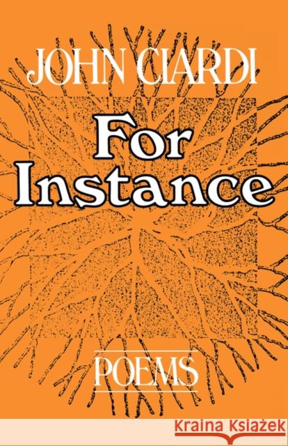 For Instance: Poems Ciardi, John 9780393009392 W. W. Norton & Company