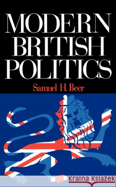 Modern British Politics Samuel H. Beer 9780393009521 W. W. Norton & Company