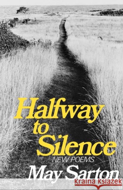 Halfway to Silence: New Poems Sarton, May 9780393009927 W. W. Norton & Company